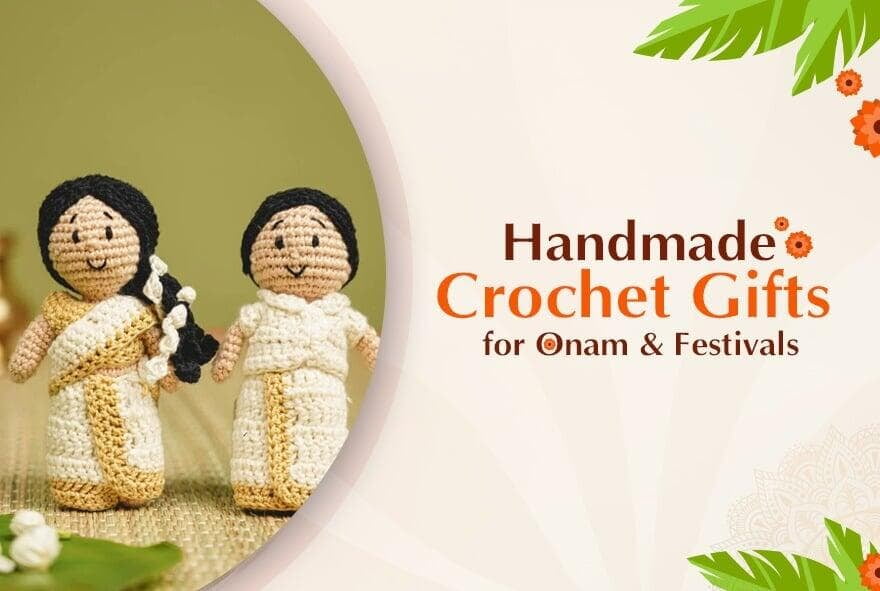 Handmade Crochet Gifts for Onam and FestivalsÂ